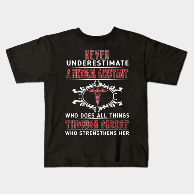 Never Underestimate A Medical Asistant Through Christ Costume Gift Kids T-Shirt by Ohooha